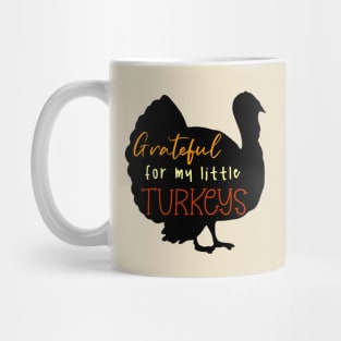 Grateful For My Little Turkeys Mug